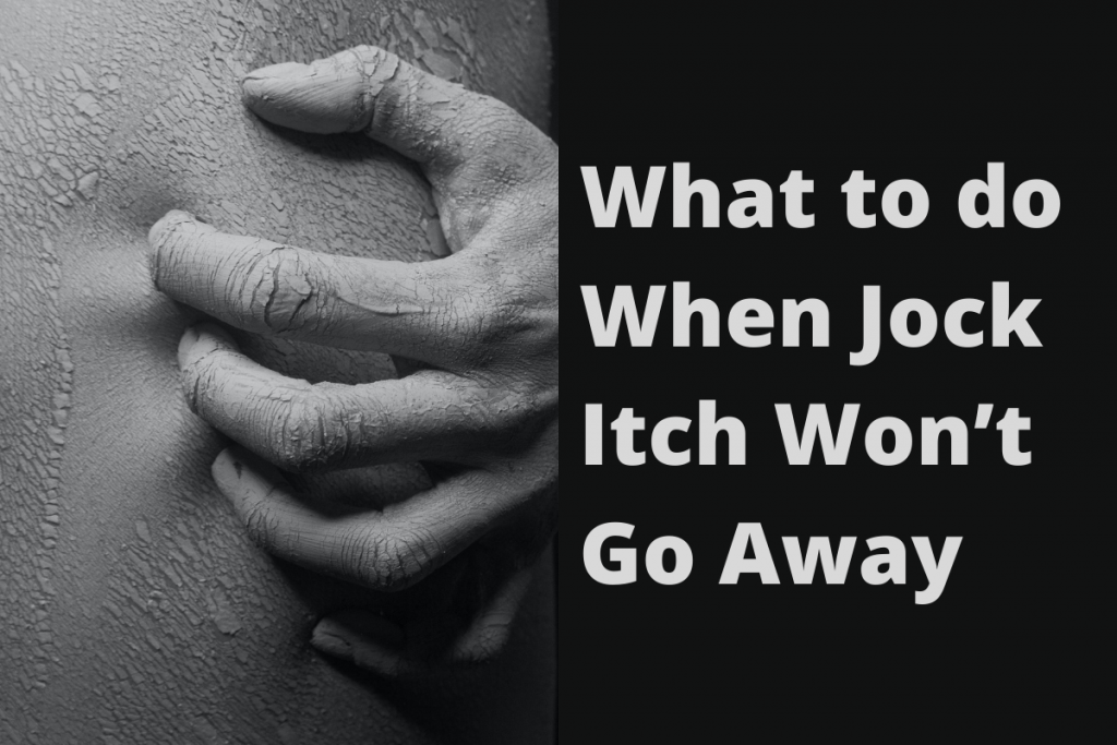 jock itch won't go away