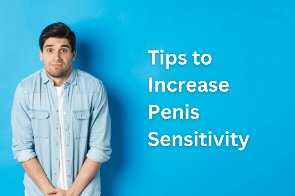 Tips to Increase Penis Sensitivity